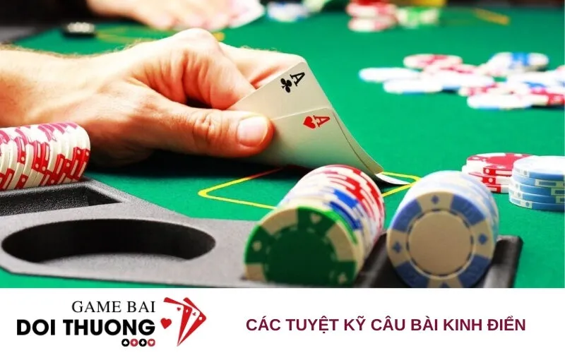 Các tuyệt kỹ câu bài kinh điển