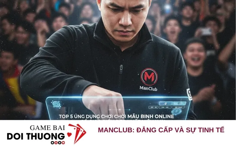 ManClub: Đẳng cấp và sự tinh tế