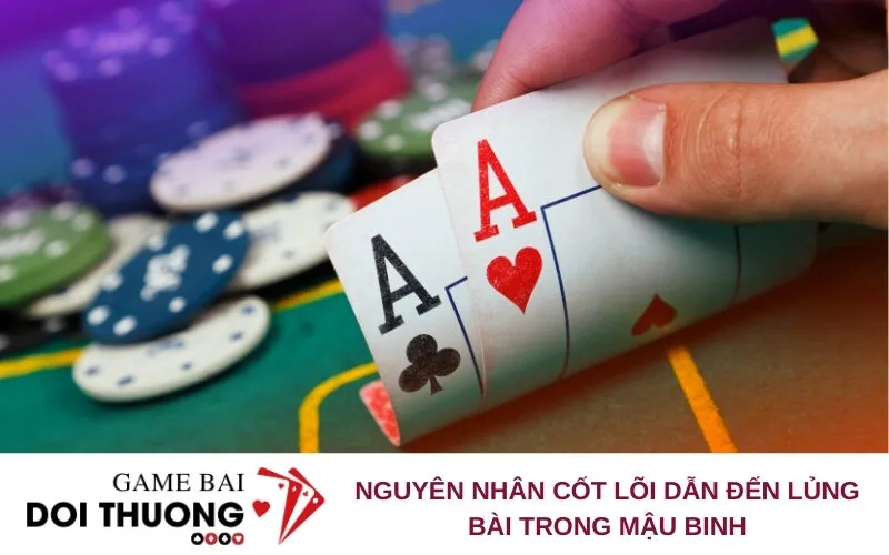 Nguyên nhân cốt lõi dẫn đến Lủng bài trong Mậu Binh